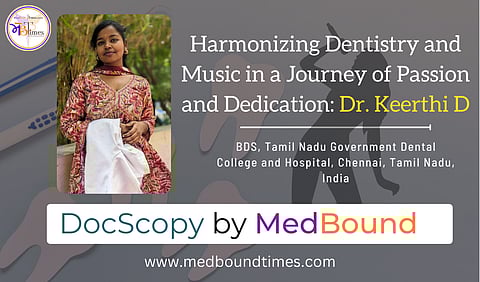 Dr. Keerthi D, BDS, Tamil Nadu Government Dental College and Hospital, Chennai, India