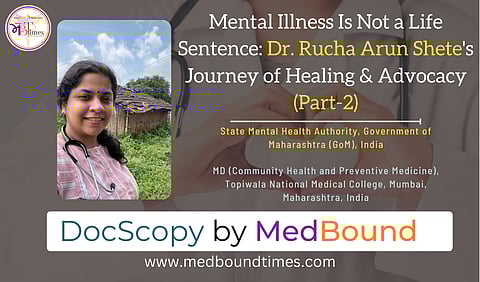 Dr. Rucha Arun Shete, State Mental Health Authority, Government of Maharashtra (GoM), India, MD (Community Health and Preventive Medicine), Topiwala National Medical College, Mumbai, Maharashtra, India
