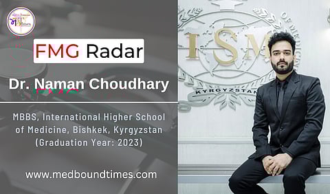 Dr. Naman Choudhary, MBBS, International Higher School of Medicine, Bishkek, Kyrgyzstan (Graduation Year: 2023)