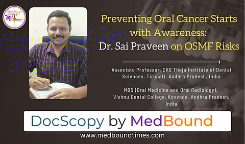 Dr. Sai Praveen, MDS in Oral Medicine and Oral Radiology, Associate Professor, CKS Theja Institute of Dental Sciences