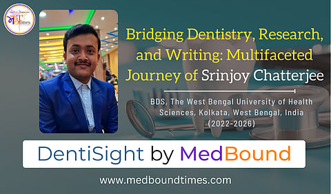 Exploring the Intersection of Dentistry, Research, and Public Engagement in Srinjoy Chatterjee’s Inspiring Career
