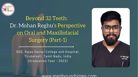 Dr. Mohan Reghu, an aspiring Oral and Maxillofacial Surgeon from Chennai has completed his Bachelors in Dental Surgery from Rajas Dental College and Hospital, Tirunelveli.