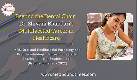 Dr. Shivani Bhandari, MDS, Oral and Maxillofacial Pathology and Oral Microbiology