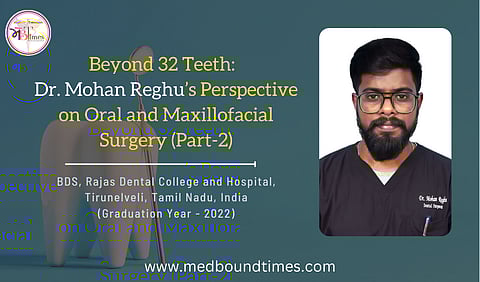 Dr. Mohan Reghu, an aspiring Oral and Maxillofacial Surgeon from Chennai has completed his Bachelors in Dental Surgery from Rajas Dental College and Hospital, Tirunelveli.
