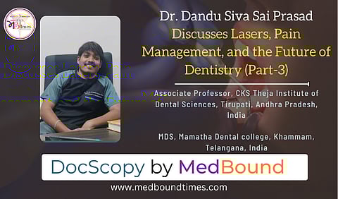 Dr. Dandu Siva Sai Prasad, Associate Professor, CKS Theja Institute of Dental Sciences, Tirupati, Andhra Pradesh, India