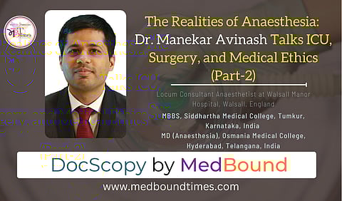 Dr. Manekar Avinash currently serves as a Locum Consultant Anaesthetist, shares his journey, challenges and success.