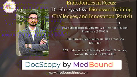 Dr. Shreyas Oza, MSD (Endodontics), University of the Pacific, San Francisco (2019-21)
DDS, University of California, San Francisco
(2011-13)
BDS, Maharashtra University of Health Sciences, Nashik, Maharashtra (2003-08)