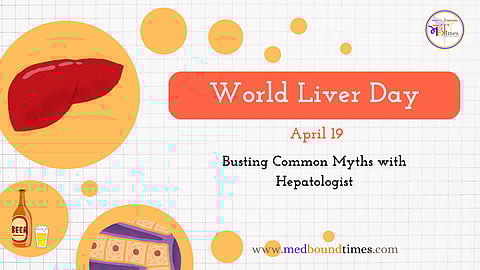 World Liver Day, 2025: Busting Common Myths with Hepatologist