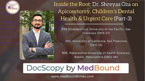 Dr. Shreyas Oza, MSD (Endodontics), University of the Pacific, San Francisco (2019-21)