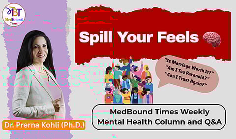 Banner for weekly column Spill Your Feels with Dr. Prerna Kohli
