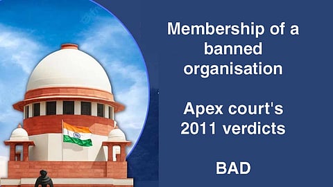 SC terms bad in law its 2011 verdicts on issue of membership of banned outfits