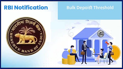 RBI hikes Bulk Deposit Threshold