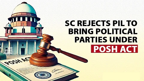 Refuses to bring political parties under POSH Act
