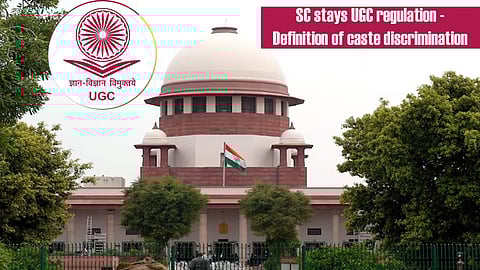 SC stays UGC regulation pertaining to definition of caste discrimination