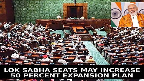 Govt proposing to up LS size by 50 per cent