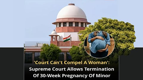No court can force minor to carry pregnancy against her will