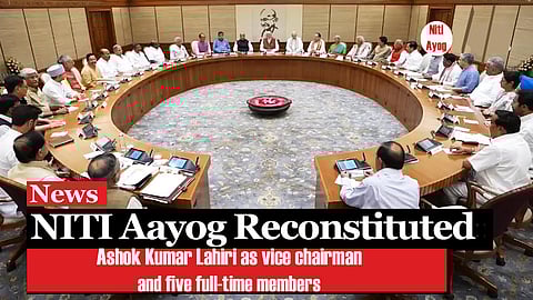 Govt reconstitutes Niti Aayog
