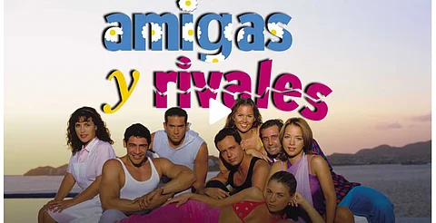 Amigas y Rivales regresa a la tele en agosto
