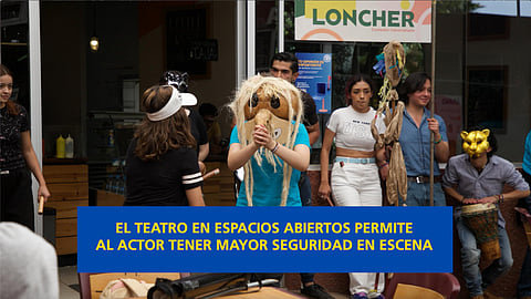 El Teatro de Calle es un recurso artístico para resaltar la libertad, expresión y creatividad