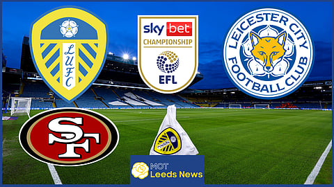 Leeds United and 49ers Enterprises could face Leicester City legal battle