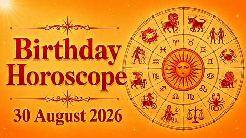 Birthday Horoscope 30 August 2026