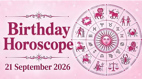 Birthday Horoscope 21 September 2026