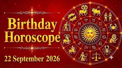 Birthday Horoscope 22 September 2026