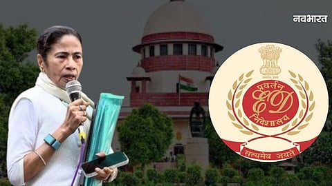 ED has filed a writ petition against Mamata Banerjee in the Supreme Court