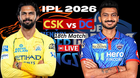 CSK vs DC IPL 2026 18th Match Live Udpates