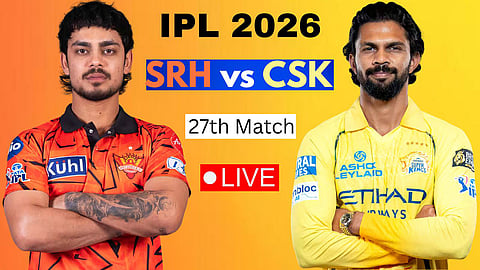 SRH vs CSK IPL 2026 Live Update 27th Match