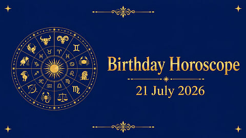 Birthday Horoscope 21 July 2026