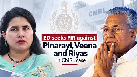 ED seeks FIR against Pinarayi, Veena and Riyas in CMRL case