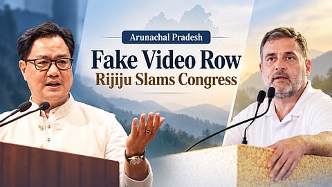 Kiren Rijiju Slams Congress over Fake Video on Arunachal Pradesh