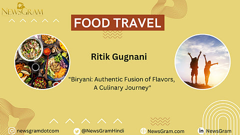 "Biryani: Authentic Fusion of Flavors, A Culinary Journey"