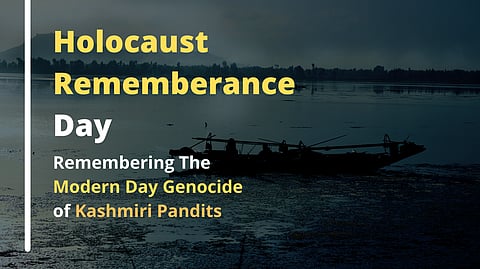 Holocaust Rememberance Day: Remembering The Modern-Day Genocide of Kashmiri Pandits