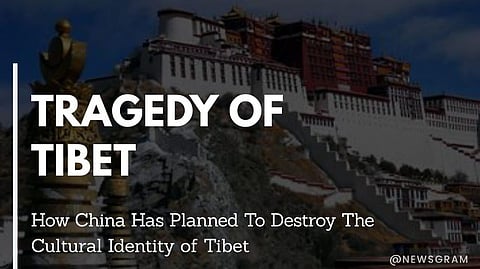 Tragedy of Tibet: How China Has Planned to Destroy the Cultural identity of Tibet
