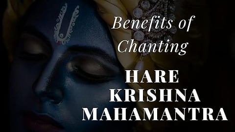 The Prominence of Hari-Naam in Hinduism: Benefits of Chanting “Hare Krishna” Mahamantra