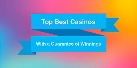 Top best casinos with a guarantee of winnings