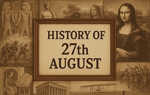 27 अगस्त (History Of 27th August) के दिन से जुड़ी कुछ महत्वपूर्ण घटनाओं को चित्रों के माध्यम से दिखाया गया है