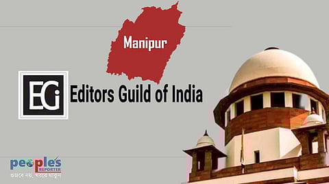 মণিপুর পুলিশের FIR-এর বিরুদ্ধে সুপ্রিম কোর্টে অন্তর্বর্তীকালীন জামিন পেলেন এডিটরস গিল্ডের সদস্যরা