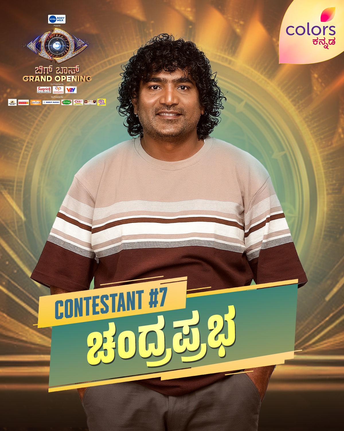 ಚಂದ್ರಪ್ರಭ: ಮಜಾಭಾರತ ಮೂಲಕ ಖ್ಯಾತಿ ಗಳಿಸಿದ ಚಂದ್ರಪ್ರಭ ಇದೀಗ ಸ್ಪರ್ಧಿಯಾಗಿದ್ದು, ಕಾಮಿಡಿ ಮೂಲಕ ಜನರ ಮನಸ್ಸು ಗೆಲ್ಲಲಿದ್ದಾರೆಯೇ ನೋಡಬೇಕಿದೆ.