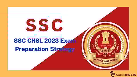 SSC CHSL 2023 Exam Preparation Strategy: Check Important Tips to Score High Marks