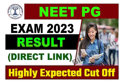 NEET PG Result 2023 out , Cut off, Merit List, Score Card