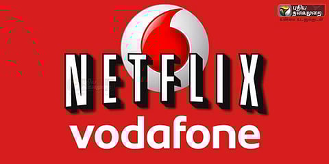 வோடஃபோனின் இலவச நெட்ஃபிளிக்ஸ் சந்தா