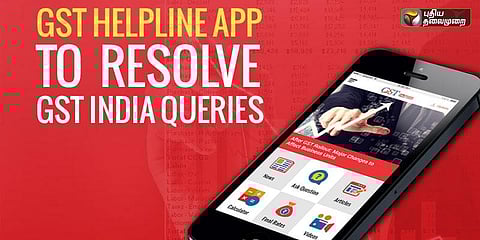 ஜிஎஸ்டி குழப்பங்களை தீர்க்க 9 பிரத்யேக ஆப்ஸ்