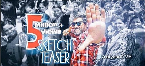 விக்ரமின் ஸ்கெட்ச் டீசர் 5 மில்லியன் வியூஸ்