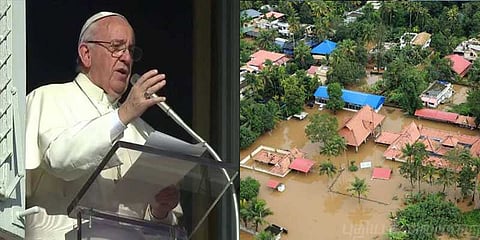''கேரளாவுக்கு உதவுங்கள்'' - உலக நாடுகளுக்கு போப் வேண்டுகோள்