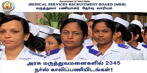 அரசு மருத்துவமனைகளில் 2345 நர்ஸ் காலிப்பணியிடங்கள்!