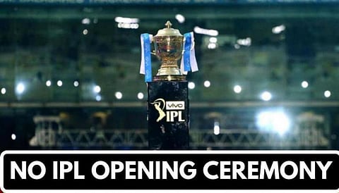 "வீண் செலவு"- இனி ஐபிஎல் தொடக்க விழா இல்லை ?