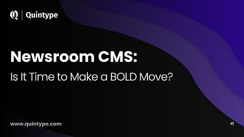 Switching Newsroom CMS: What is Holding You Back?